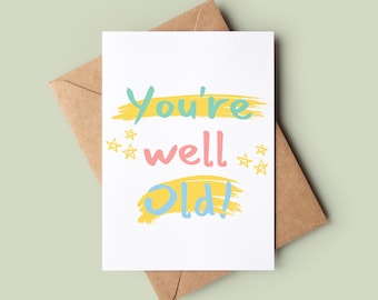You're Well Old Happy Birthday Card - Funny Birthday Card - Mean Greetings Card - Birthday Card For Him Or Her - Rude Bday Card For Friend