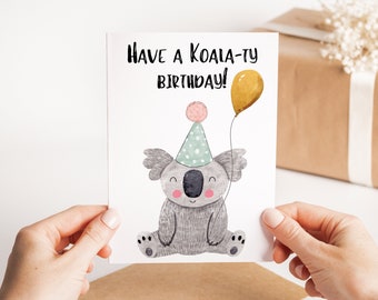 Have A Koala-ty Happy Birthday Card - Funny Koala Pun Birthday Card - Cute Koala Greetings Card - Customised Birthday Card Animal Lover