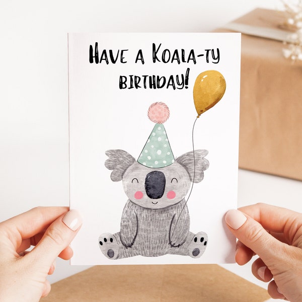 Have A Koala-ty Happy Birthday Card - Funny Koala Pun Birthday Card - Cute Koala Greetings Card - Customised Birthday Card Animal Lover