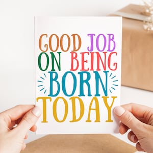 Bon travail sur être né aujourd'hui Carte d'anniversaire - Carte de joyeux anniversaire drôle - Carte de voeux grossière - Carte d'anniversaire sarcastique