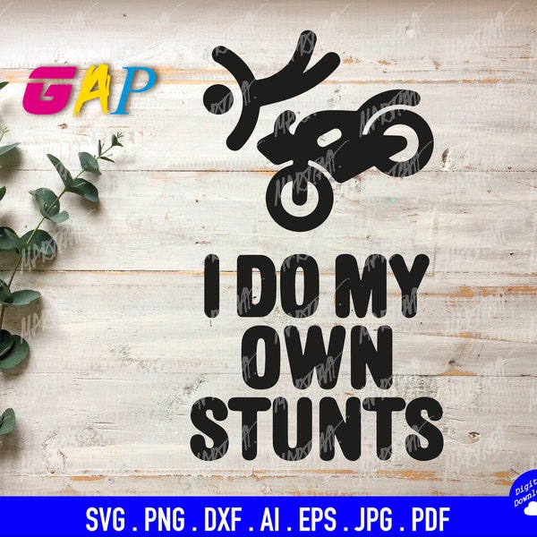 I do my own stunts motorcycle biker svg dfx jpeg pdf png eps instant digital download