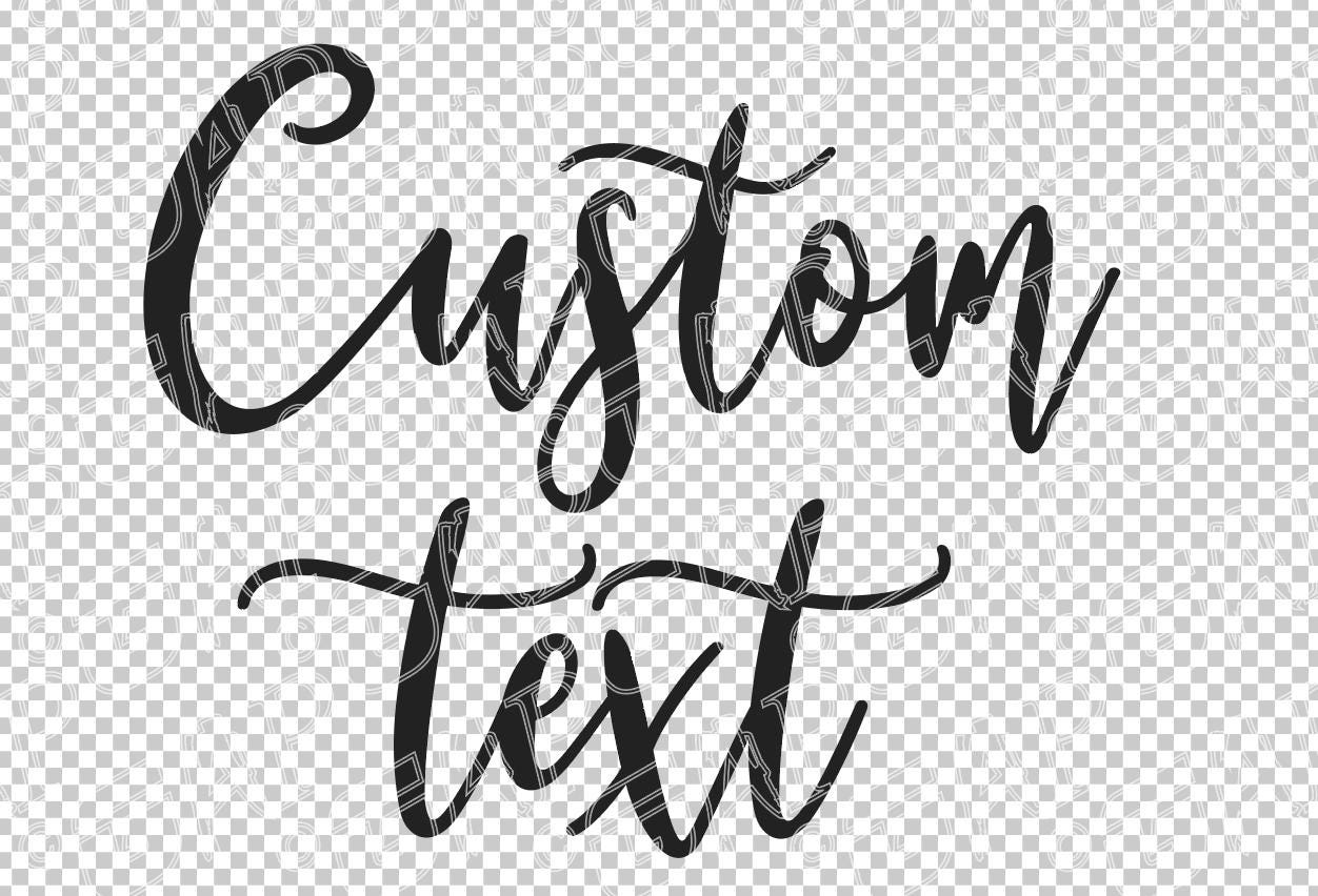 Text Custom Format Custom Text Personalise SVG, PNG, DXF Files Digital Download - Etsy