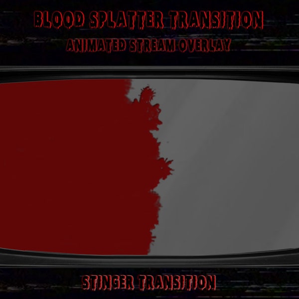 Blood Splatter Twitch Transition - Dark - Red - Creepy - Add On Stream - Bloody Stream Overlay - Animated Twitch Overlay - Streamlabs - OBS