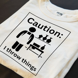 Pottery Gift Tshirt For Ceramics Artist Throw Things Pottery Gift Tshirt For Ceramics Artist Throw Things