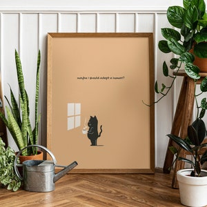Cat thinking about adopting a human - Printable Wall Art, Digital Download Wall Art, Stylish Picture, Nursery Decor