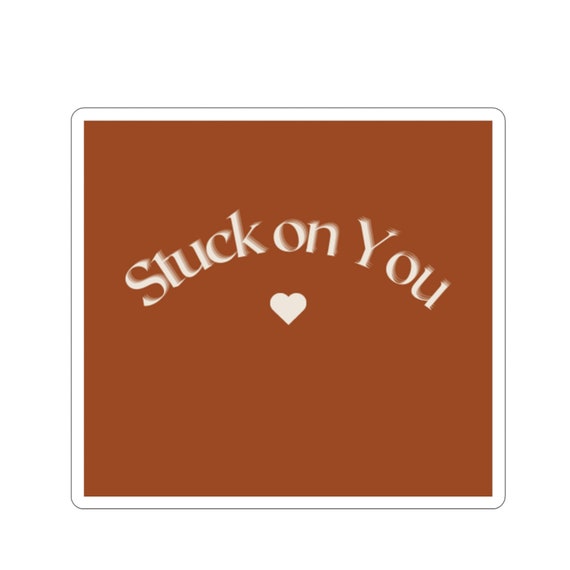 Stuck On You Stickers for Sale