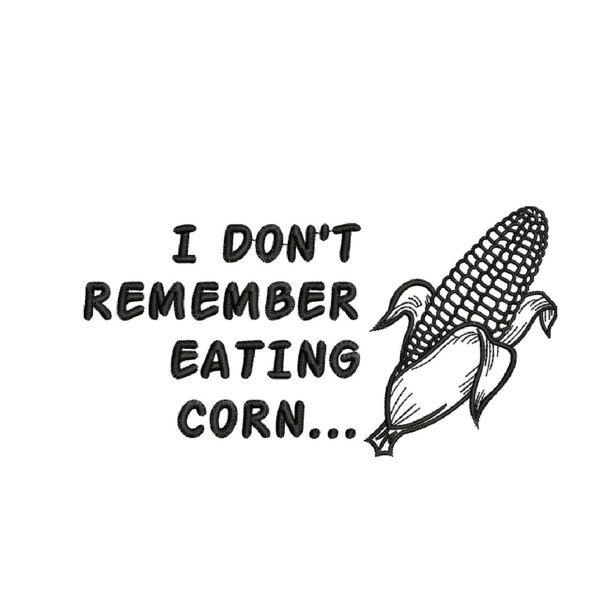 I Don't Remember Eating CORN!! Funny Machine Embroidery Bathroom Towel Design FNEmbroidery