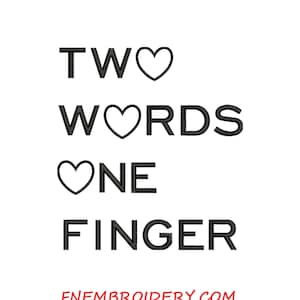 Two Words One Finger Funny Machine Embroidery Design Snarky FNEmbroidery