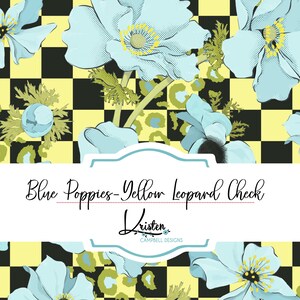 May include: A seamless pattern featuring blue poppies on a yellow and black checkered background with a leopard print overlay. The text "Blue Poppies - Yellow Leopard Check" and "Kristen Campbell Designs" is included in the design.