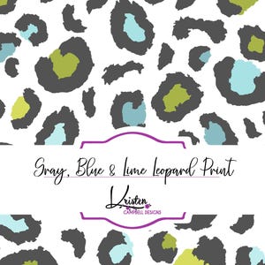 May include: A white background with a repeating pattern of gray, blue, and lime green leopard spots. The text "Gray, Blue & Lime Leopard Print" is displayed in a decorative font, along with the designer's name.