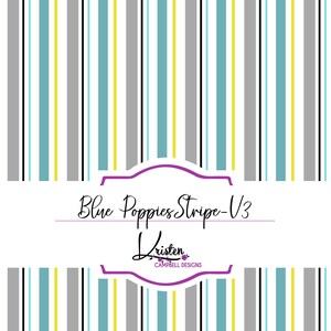 May include: A repeating vertical stripe pattern in grey, teal, yellow, and black. The design features the text "Blue Poppies Stripe-V3" and "Kristen Campbell Designs" in a decorative font, set against a white background.