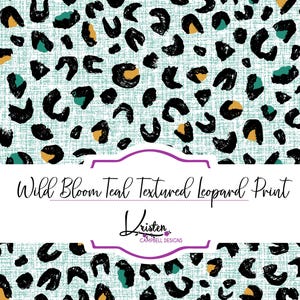 May include: Teal textured leopard print pattern with black spots, teal and gold accents. The design features the text "Wild Bloom Teal Textured Leopard Print" and the designer's name.
