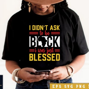 I didn't ask to be black tshirt design, Afro T-shirt Svg, African American Svg, Juneteenth Svg, Black Women Shirt, Png, Cricut, Silhouette
