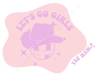 Let's Go Girls T Shirt Design, Digital Download, Bachelorette Shirt, SVG, PNG, JPEG, Cricut