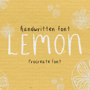 May include: Handwritten font called "LEMON" in white on a yellow background with white lemon illustrations. The text says "handwritten font" and "Procreate font".