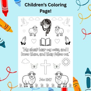 May include: A black and white coloring page with the text "Children's Coloring Page!". The page features illustrations of sheep, doves, a cross, butterflies, and the text "My sheep hear my voice, and I know them, and they follow me." and "John 10-27".