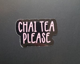 Chai Tea Please Sticker