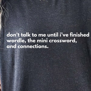 Don #39 t Talk to Me Until I #39 ve Finished Wordle the Mini Crossword and
