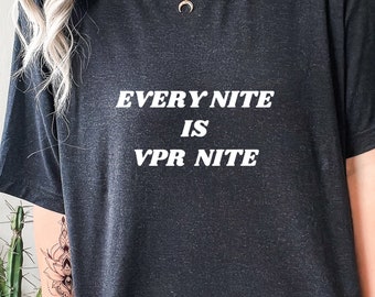 EVERY NITE is VPR nite - Vanderpump Rules unisex cotton t-shirt everynite emo nite bravo katie scheana ariana team arianna scandoval funny