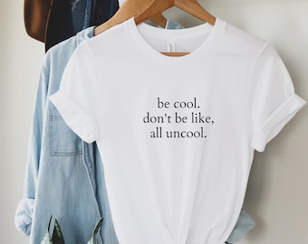Be Cool don't be like all Uncool Countess Luann De Lesseps RHONY Real Housewives of New York Bravo Fan Unisex Shirt