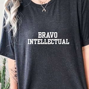Bravo Intellectual Funny Bravoholic Gift Shirt Vanderpump Rules Housewives Below Deck Top Chef VPR real housewife andy cohen gift millennial