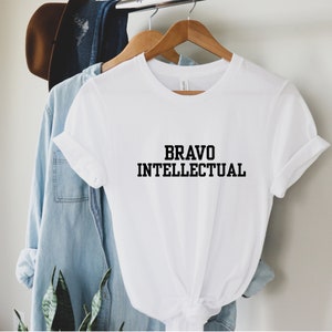 Bravo Intellectual Funny Bravoholic Gift Shirt Vanderpump Rules Housewives Below Deck Top Chef VPR real housewife andy cohen gift millennial