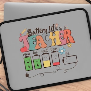 Teacher laptop case, Battery life of a teacher Laptop Sleeve, chromebook case for teachers, funny teacher gift, teacher gift laptop sleeve