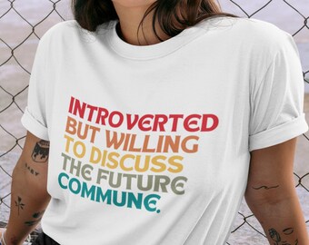 Introvert Shirt | Introverted But Willing To Discuss The Future Commune Shirt | Funny Socialist Shirt,Indie Apparel,Trending Now