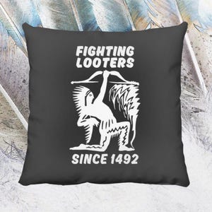 Fighting Looters Since 1492 Throw Pillow