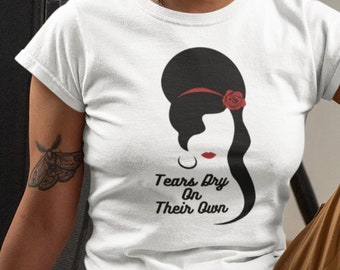 Tears Dry On Their Own T-Shirt