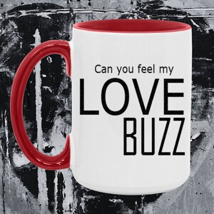 Can You Feel My Love Buzz Mug