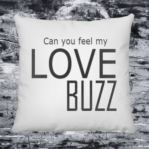 Can You Feel My Love Buzz Throw Pillow