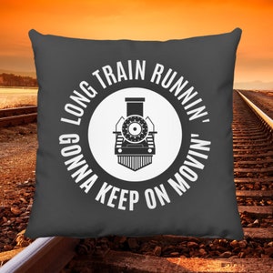 Long Train Runnin&#39; Throw Pillow