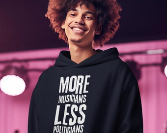 More Musicians Less Politicians Hoodie
