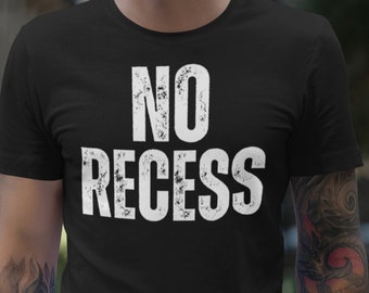 No Recess T-Shirt