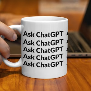 Ask ChatGPT ceramic mug, open ai, tech lover gift