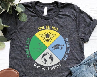 Save The Bees Shirt, Clean The Seas Shirt, Love Your Mother Shirt, Plant A Tree Shirt, Earth Day Shirt, Activist Gift, Earth Awareness Shirt