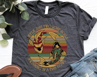 We&#39;re Just Two Lost Souls Swimming In A Fish Bowl Shirt, Concert Shirt, Rock Music Lyrics Shirt, Classic Rock Shirt, Fish Lover Gift, Mom