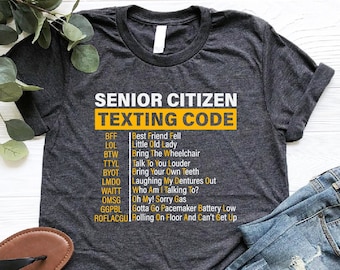 Senior Citizen Texting Code Shirt, Retired Life Shirt, Sarcastic Senior Citizen Shirt, Funny Grandma Shirt, Gift For Grandparent, Text Shirt