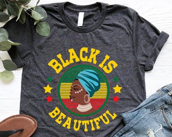 Black Is Beautiful Shirt, Black Pride Shirt, Black Lives Matter Shirt, Black Women Shirt, Melanin Shirt, African American Woman Tshirt, Girl