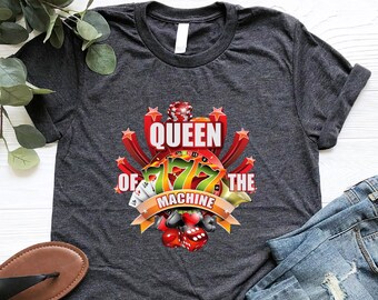 Queen Of The Machine Shirt, Slot Machine Shirt, Casino Lover Shirt, Slot Player Women Shirt, Gambler Woman Shirt, Casino Gambling Shirt, Mom