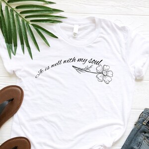 It Is Well With My Soul Shirt, Religious Shirt, Christian Shirt, Bible Verse Shirt, Faith Based Shirt, Scripture Shirt, Believer Shirt, Gift