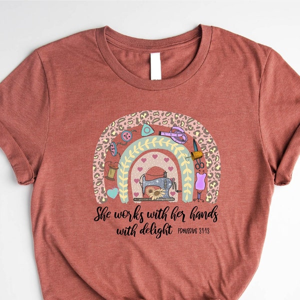 She Works With Her Hands In Delight Shirt, Christian Shirt, Quilting Shirt, Seamstress Shirt, Believer Sewer Tshirt, Bible Verse Shirt, Girl