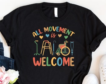 All Movement Is Welcome Shirt, Gift For Physical Therapist, Physical Therapist Assistant Shirt, Motivational Shirt, Therapist Graduation Tee