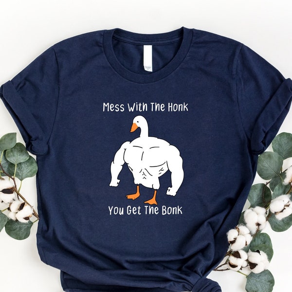 Mess With The Honk You Get The Bonk Shirt, Sport Goose Shirt, Goose Lover Tshirt, Animal Lover Shirt, Funny Fitness Shirt, Silly Goose Shirt