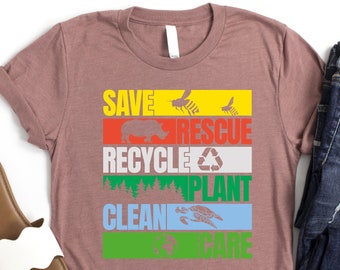 Save Rescue Recycle Plant Clean Care Shirt, Environmentalist Life Shirt, Earth Day Gift, Save The Planet Shirt, Protest Shirt, Recycle Shirt