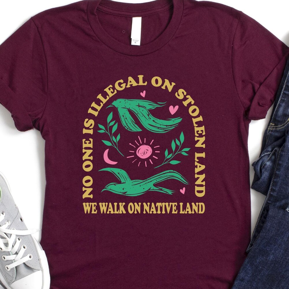 Human Rights Shirt No One Is Illegal On Stolen Land Shirt, Social Justice Shirt, Anti Racism Shirt, Activist Protest Shirt, Native American Shirt, Equality Tee Abolish Shirt