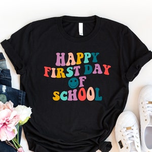 Happy First Day Of School Shirt, 1st Day of School Shirt, Funny Teacher Shirt, Teacher Appreciation, Kindergarten Tshirt, School Shirt, Gift