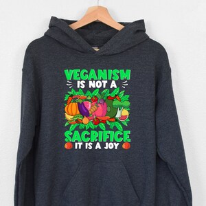 Veganism Is Not A Sacrifice It Is A Joy Hoodie, Vegetables Hoodie, Plant Lover Gift, Vegetarian Hoodie, Botanical Hoodie, Vegan Life Hoodie