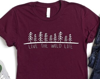 Live The Wild Life Shirt, Outdoor Shirt, Adventure Shirt, Travel Shirt, Wild Life Shirt, Hiking Shirt, Camping Shirt, Gift For Explorer, Mom